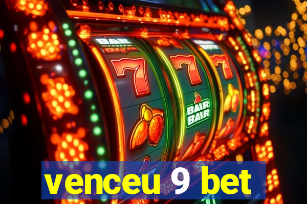 venceu 9 bet